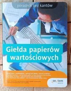 Giełda papierów wartościowych. Poradnik bez kantów