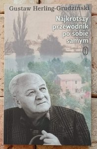 Gustaw Herling Grudziński - Najkrótszy przewodnik po sobie samym
