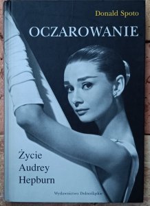 Donald Spoto • Oczarowanie. Życie Audrey Hepburn