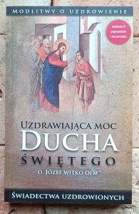Józef Witko - Uzdrawiająca moc Ducha świętego