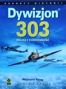Richard King • Dywizjon 303. Walka i codzienność