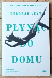 Deborah Levy • Płynąc do domu