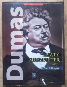 Henri Troyat • Dumas. Piąty muszkieter