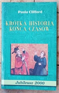 Paula Clifford • Krótka historia końca czasów 