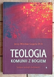  Jerzy Wiesław Gogola • Teologia komunii z Bogiem | autograf