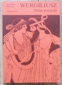 Stanisław Stabryła • Wergiliusz. Świat poetycki