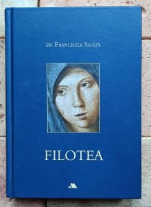 Franciszek Salezy - Filotea | Wprowadzenie do życia pobożnego