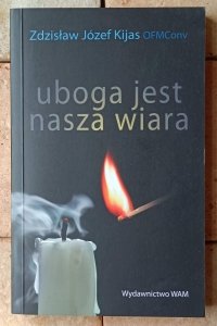 Zdzisław Józef Kijas • Uboga jest nasza wiara