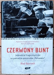 Neal Bascomb • Czerwony bunt. Jedenaście tragicznych dni na pokładzie pancernika Potiomkin 