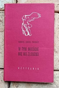 Gabriel Garcia Marquez - W tym mieście nie ma złodziei | opowiadania