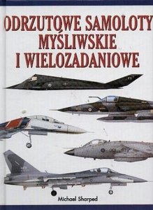Michael Sharped • Odrzutowe samoloty myśliwskie i wielozadaniowe