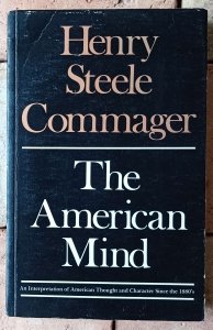 Henry Steele Commager • The American Mind: An Interpretation of American Thought and Character Since the 1880's 
