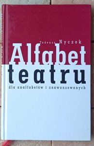 Tadeusz Nyczek • Alfabet teatru dla analfabetów i zaawansowanych 