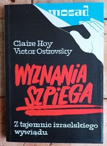 Claire Hoy, Victor Ostrowsky • Wyznania szpiega. Z tajemnic izraelskiego wywiadu [Mosad] 