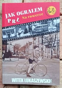 Witek Łukaszewski - Na rowerze | Jak ograłem PRL 