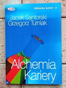Jacek Santorski, Grzegorz Turniak - Alchemia Kariery