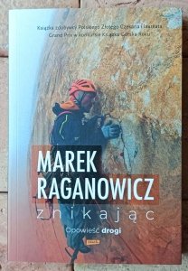 Marek Raganowicz • Znikając | Opowieść drogi