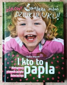 Damian Strączek • I kto to papla? Nietypowy słownik języka dziecięcego