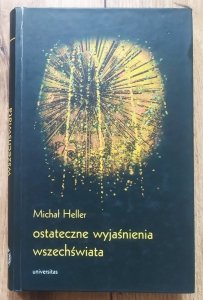 Michał Heller • Ostateczne wyjaśnienia wszechświata 