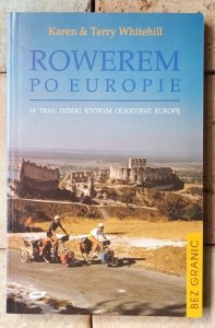 Karen i Terry Whitehill • Rowerem po Europie. 18 tras, dzięki którym odkryjesz Europę