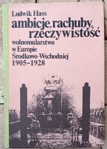 Ludwik Hass • Ambicje, rachuby, rzeczywistość. Wolnomularstwo w Europie Środkowo-Wschodniej 1905-1928 [Masoneria] 