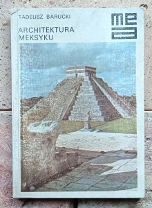 Tadeusz Barucki - Architektura Meksyku