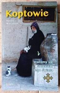 Robert Wieczorek • Koptowie. Staliśmy się śmieciem tego świata