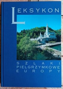 Szlaki pielgrzymkowe Europy. Leksykon