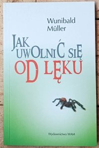 Wunibald Muller •  Jak uwolnić się od lęku