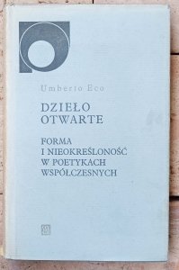 Umberto Eco • Dzieło otwarte. Forma i nieokreśloność w poetykach współczesnych