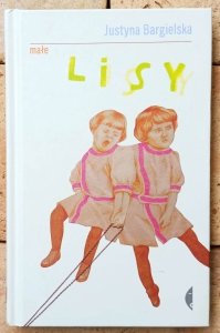 Justyna Bargielska • Małe lisy