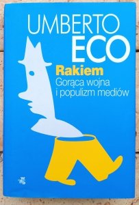 Umberto Eco • Rakiem. Gorąca wojna i populizm mediów