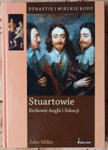 John Miller • Stuartowie. Królowie Anglii i Szkocji