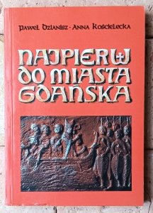 Paweł Dzianisz, Anna Kościelecka • Najpierw do miasta Gdańska  | Wędrówka śladami św. Wojciecha