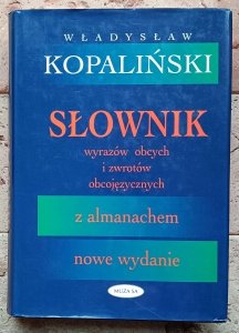 Władysław Kopaliński - Słownik wyrazów obcych i zwrotów obcojęzycznych z almanachem