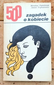 Mirosław Chałubiński, Janusz Trybusiewicz • 500 zagadek o kobiecie
