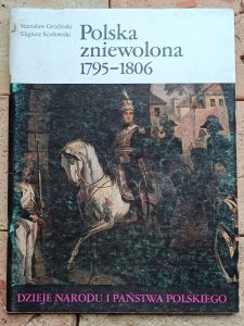 Stanisław Grodziski, Eligiusz Kozłowski - Polska zniewolona 1795-1806 [III-42]