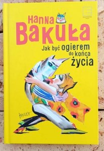 Hanna Bakuła • Jak być ogierem do końca życia