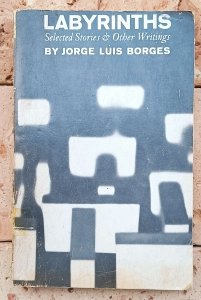 Jorge Luis Borges • Labyrinths. Selected Stories & Other Writings