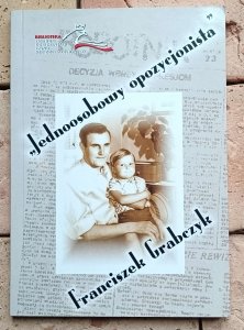 Marian Hanik - Jednoosobowy opozycjonista Franciszek Grabczyk | opozycja PRL SB