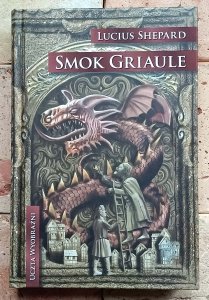 Lucius Shepard - Smok Griaule  | Uczta Wyobraźni