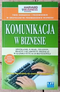 Komunikacja w biznesie • Spotkanie, e-mail, telefon, trafny i klarowny przekaz w każdej sytuacji biznesowej