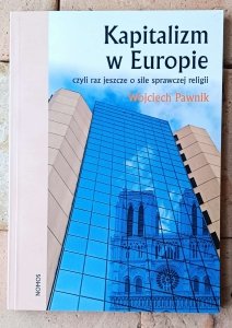 Wojciech Pawnik • Kapitalizm w Europie czyli jeszcze o sile sprawczej religii
