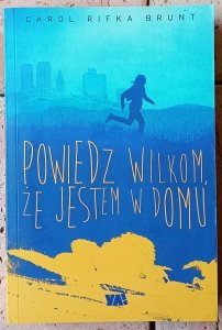 Carol Rifka Brunt • Powiedz wilkom że jestem w domu