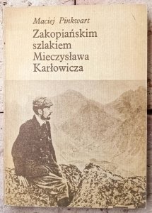 Maciej Pinkwart • Zakopiańskim szlakiem Mieczysława Karłowicza
