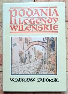 Władysław Zahorski - Podania i legendy wileńskie 