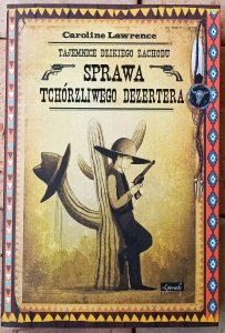 Caroline Lawrence • Sprawa tchórzliwego dezertera [Tajemnice Dzikiego Zachodu]