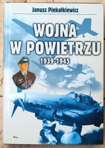 Janusz Piekałkiewicz • Wojna w powietrzu 1939-1945 