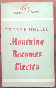 Eugene O'Neill • Mourning Becomes Electra. A Trilogy