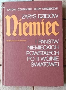 Antoni Czubiński, Jerzy Strzelczyk •  Zarys dziejów Niemiec i państw niemieckich powstałych po II wojnie światowej